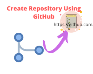 Create Repository Using GitHub